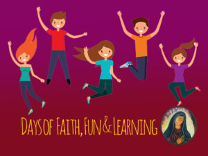 Image for the event "Days of Faith, Fun and Kearning" at our Lady of Sarrows
